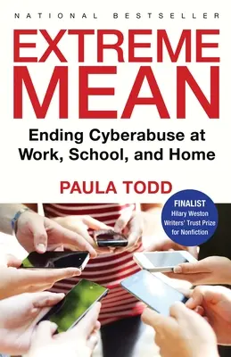 Extreme Mean : Mettre fin aux cyberabus au travail, à l'école et à la maison - Extreme Mean: Ending Cyberabuse at Work, School, and Home