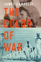 Couleur de la guerre - Comment une bataille a brisé le Japon et une autre a changé l'Amérique - Color of War - How One Battle Broke Japan and Another Changed America