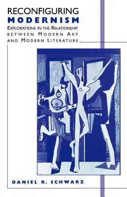 Reconfigurer le modernisme : Exploration de la relation entre l'art moderne et la littérature moderne - Reconfiguring Modernism: Explorations in the Relationship Between Modern Art and Modern Literature