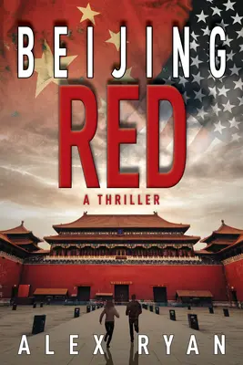 Le rouge de Pékin : Un thriller de Nick Foley - Beijing Red: A Nick Foley Thriller