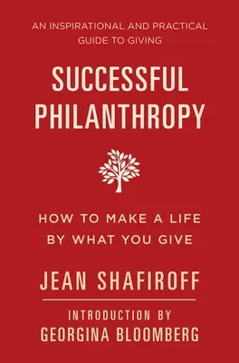 Philanthropie réussie : Comment vivre de ce que l'on donne - Successful Philanthropy: How to Make a Life by What You Give