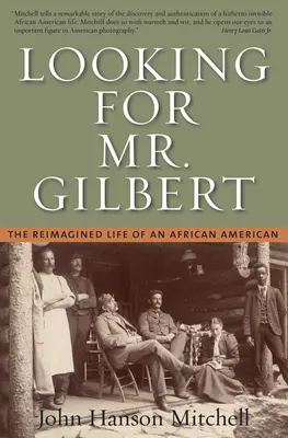 Looking For Mr. Gilbert - La vie réimaginée d'un Afro-Américain - Looking For Mr. Gilbert - The Reimagined Life of an African American