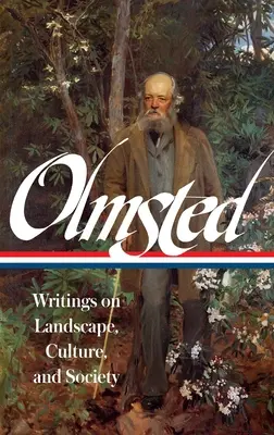 Frederick Law Olmsted : Écrits sur le paysage, la culture et la société (Loa #270) - Frederick Law Olmsted: Writings on Landscape, Culture, and Society (Loa #270)