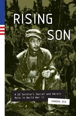 Rising Son - Le rôle secret et héroïque d'un soldat américain pendant la Seconde Guerre mondiale - Rising Son - A US Soldier's Secret and Heroic Role in World War II