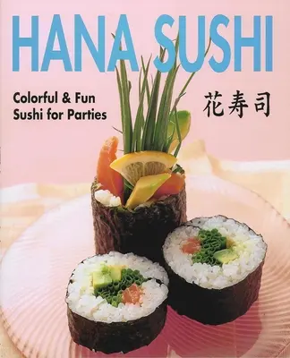 Hana Sushi - Des sushis colorés et amusants pour les fêtes - Hana Sushi - Colorful & Fun Sushi for Parties