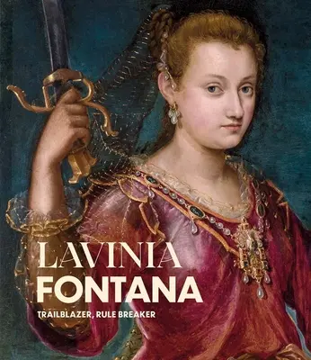Lavinia Fontana : pionnière, briseuse de règles - Lavinia Fontana: Trailblazer, Rule Breaker
