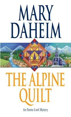 La courtepointe des Alpes : Un mystère d'Emma Lord - The Alpine Quilt: An Emma Lord Mystery