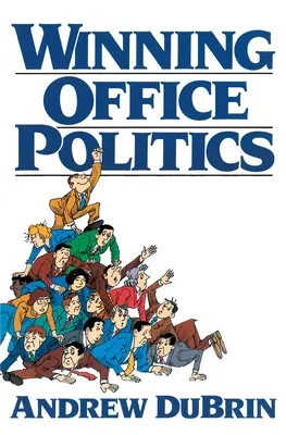 Gagner la politique au bureau : Le guide de Du Brin pour les années 90 - Winning Office Politics: Du Brin's Guide for the 90s
