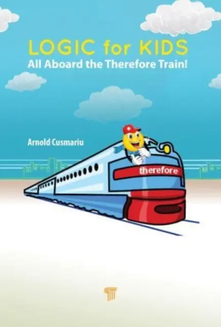 Logique pour les enfants : A bord du train de la raison ! - Logic for Kids: All Aboard the Therefore Train!