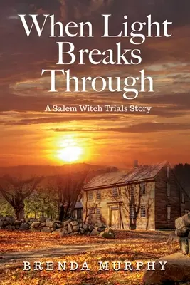 Quand la lumière perce : L'histoire du procès des sorcières de Salem - When Light Breaks Through: A Salem Witch Trials Story