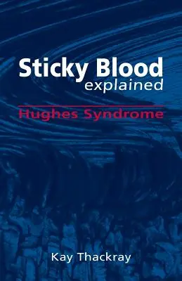 Le sang collant expliqué : Le syndrome de Hughes - Sticky Blood Explained: Hughes Syndrome