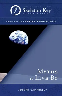 Des mythes pour vivre : Guide d'étude de la clé des squelettes - Myths to Live By: A Skeleton Key Study Guide