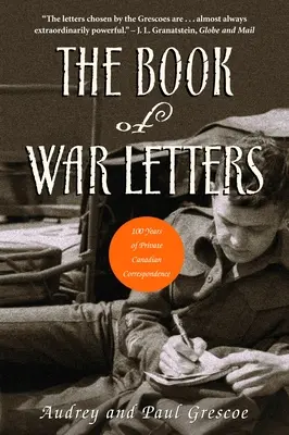 Le Livre des lettres de guerre : 100 ans de correspondance privée canadienne - The Book of War Letters: 100 Years of Private Canadian Correspondence