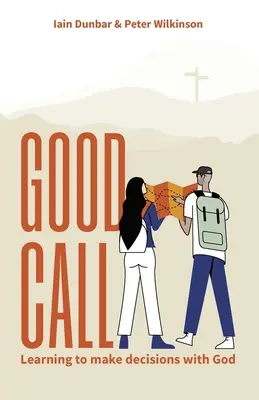 Le bon appel : Apprendre à prendre des décisions avec Dieu - Good Call: Learning to make decisions with God