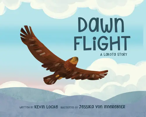 Le vol de l'aube : Une histoire Lakota - Dawn Flight: A Lakota Story