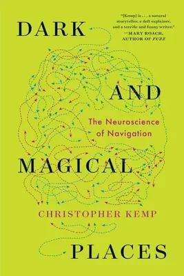 Lieux sombres et magiques : Les neurosciences de la navigation - Dark and Magical Places: The Neuroscience of Navigation