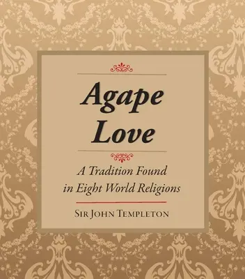 L'amour agapè : La tradition dans huit religions du monde - Agape Love: Tradition in Eight World Religions