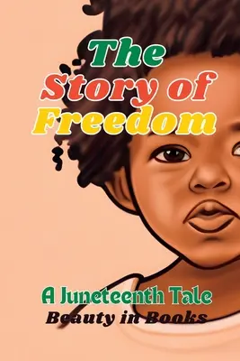 L'histoire de la liberté : Un conte pour le dix-neuvième anniversaire - The Story of Freedom: A Juneteenth Tale