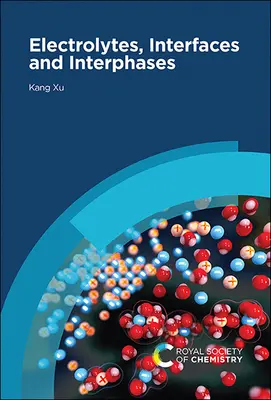 Electrolytes, interfaces et interphases : Principes fondamentaux et applications dans les batteries - Electrolytes, Interfaces and Interphases: Fundamentals and Applications in Batteries