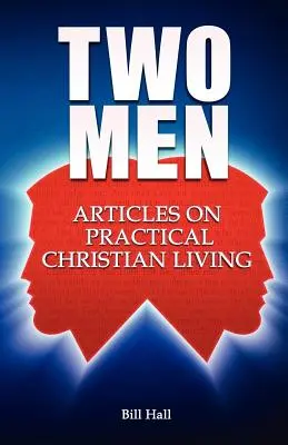 Deux hommes : Articles sur la vie chrétienne pratique - Two Men: Articles on Practical Christian Living