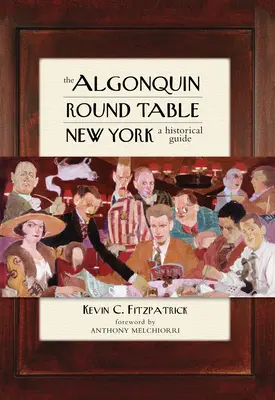 La table ronde algonquine de New York : Un guide historique - The Algonquin Round Table New York: A Historical Guide