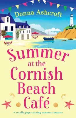 L'été au Cornish Beach Cafe : Une romance d'été qui fait tourner les pages - Summer at the Cornish Beach Cafe: A totally page-turning summer romance