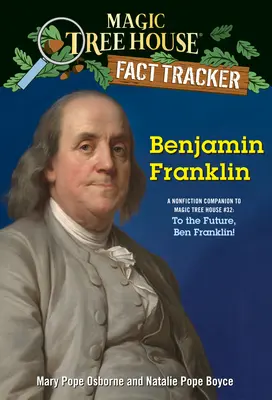 Benjamin Franklin : Le compagnon non fictionnel de La Maison de l'arbre magique no 32 : Vers l'avenir, Ben Franklin ! - Benjamin Franklin: A Nonfiction Companion to Magic Tree House #32: To the Future, Ben Franklin!