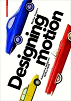 Designing Motion - Designers automobiles 1890 à 1990 - Designing Motion - Automotive Designers 1890 to 1990