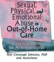 Abus sexuels, physiques et émotionnels dans les structures d'accueil extrafamilial - Techniques de prévention pour les enfants à risque - Sexual, Physical, and Emotional Abuse in Out-of-Home Care - Prevention Skills for At-Risk Children