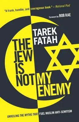 Le juif n'est pas mon ennemi : dévoiler les mythes qui alimentent l'antisémitisme musulman - The Jew Is Not My Enemy: Unveiling the Myths That Fuel Muslim Anti-Semitism