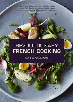 La cuisine française révolutionnaire - Revolutionary French Cooking