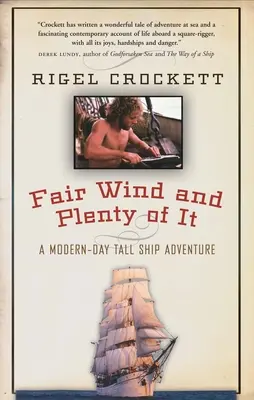 Le bon vent et l'abondance : une aventure moderne à bord d'un grand voilier - Fair Wind and Plenty of It: A Modern-Day Tall-Ship Adventure