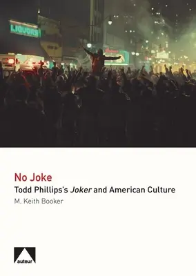 Pas de blague - Le Joker de Todd Phillips et la culture américaine - No Joke - Todd Phillips's Joker and American Culture