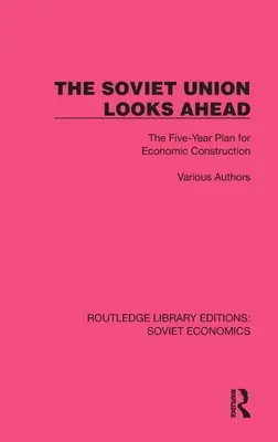 L'Union soviétique se tourne vers l'avenir : Le plan quinquennal de construction économique - The Soviet Union Looks Ahead: The Five-Year Plan for Economic Construction