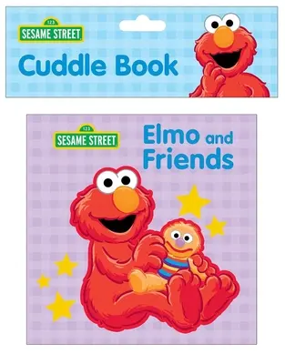 Rue Sésame : Elmo et ses amis : Livre de câlins - Sesame Street: Elmo and Friends Cuddle Book