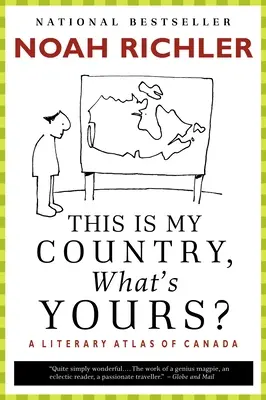 C'est mon pays, c'est quoi le vôtre ? Atlas littéraire du Canada - This Is My Country, What's Yours?: A Literary Atlas of Canada