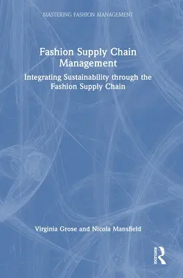 Gestion de la chaîne d'approvisionnement de la mode : Intégration de la durabilité dans la chaîne d'approvisionnement de la mode - Fashion Supply Chain Management: Integrating Sustainability Through the Fashion Supply Chain