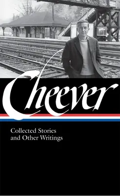 John Cheever : Recueil d'histoires et autres écrits (LOA #188) - John Cheever: Collected Stories and Other Writings (LOA #188)