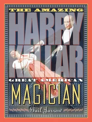 L'incroyable Harry Kellar : Le grand magicien américain - The Amazing Harry Kellar: Great American Magician