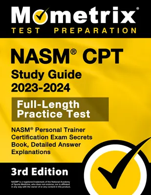 Guide d'étude NASM CPT 2023-2024 - NASM Personal Trainer Certification Examrets Book, Full-Length Practice Test, Detailed Answer Explanations : [3ème édition - NASM CPT Study Guide 2023-2024 - NASM Personal Trainer Certification Exam Secrets Book, Full-Length Practice Test, Detailed Answer Explanations: [3rd
