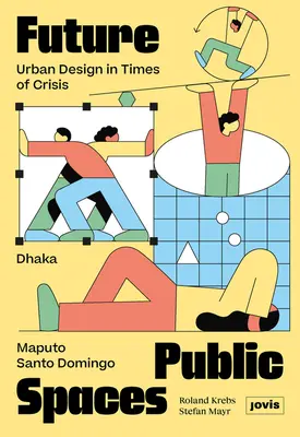 Les futurs espaces publics : L'aménagement urbain en temps de crise - Future Public Spaces: Urban Design in Times of Crisis