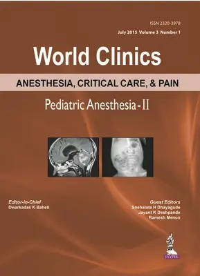 World Clinics Anesthesia, Critical Care & Pain : Pediatric Anesthesia-II : Volume 3, Number 1 - World Clinics Anesthesia, Critical Care & Pain: Pediatric Anesthesia-II: Volume 3, Number 1