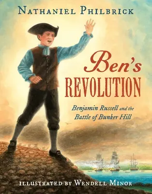 La révolution de Ben : Benjamin Russell et la bataille de Bunker Hill - Ben's Revolution: Benjamin Russell and the Battle of Bunker Hill