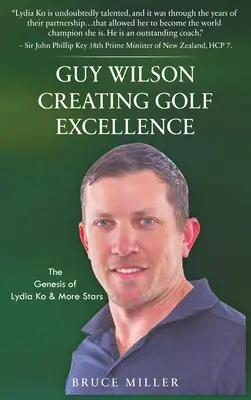 Guy Wilson : Créer l'excellence dans le golf : La genèse de Lydia Ko et d'autres stars - Guy Wilson Creating Golf Excellence: The Genesis of Lydia Ko & More Stars