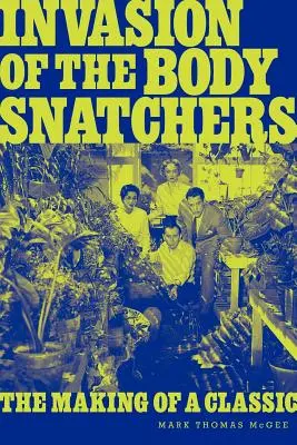 Invasion of the Body Snatchers : La fabrication d'un classique - Invasion of the Body Snatchers: The Making of a Classic