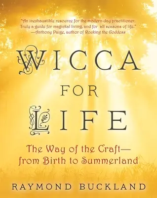 Wicca For Life - La voie de l'artisanat - De la naissance à Summerland - Wicca For Life - The Way of the Craft - From Birth to Summerland