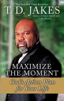 Maximiser le moment : Le plan d'action de Dieu pour votre vie - Maximize the Moment: God's Action Plan for Your Life