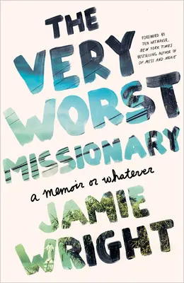 Le pire des missionnaires : Un mémoire ou quoi que ce soit d'autre - The Very Worst Missionary: A Memoir or Whatever