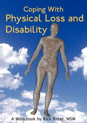 Faire face à la perte physique et au handicap : Un cahier d'exercices - Coping with Physical Loss and Disability: A Workbook