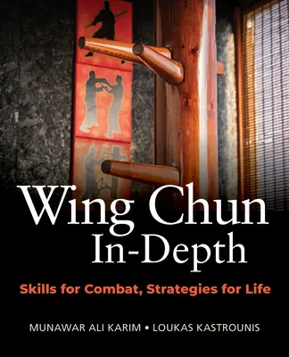 Wing Chun In-Depth : Compétences pour le combat, stratégies pour la vie - Wing Chun In-Depth: Skills for Combat, Strategies for Life